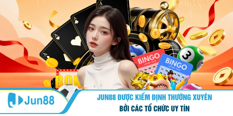 Jun88 được kiểm định thường xuyên bởi các tổ chức uy tín